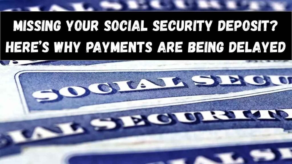 Missing Your Social Security Deposit?